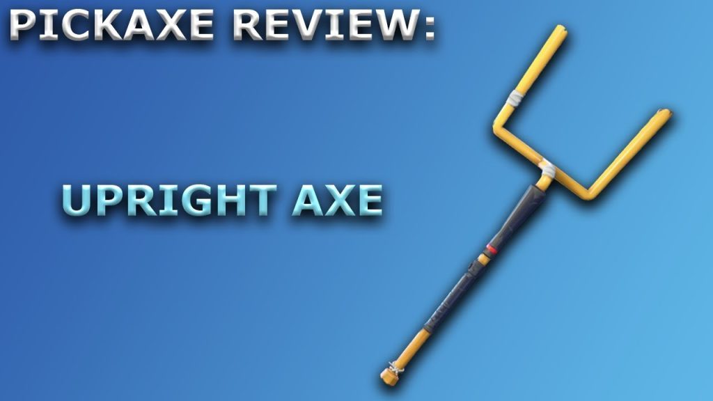 Fortnite Pickaxes - Upright Axe 3 Fortnite Pickaxes - Upright Axe