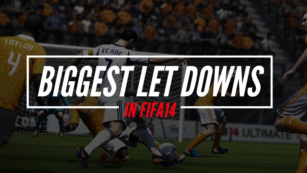 BIGGEST LET DOWNS IN FIFA 14!