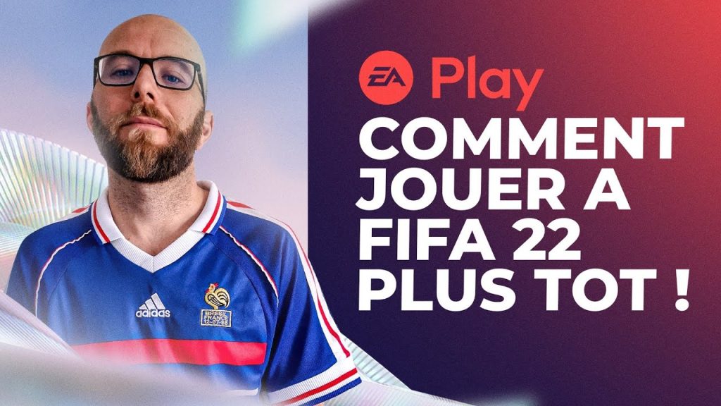 Comment jouer a FIFA 22 en avance !