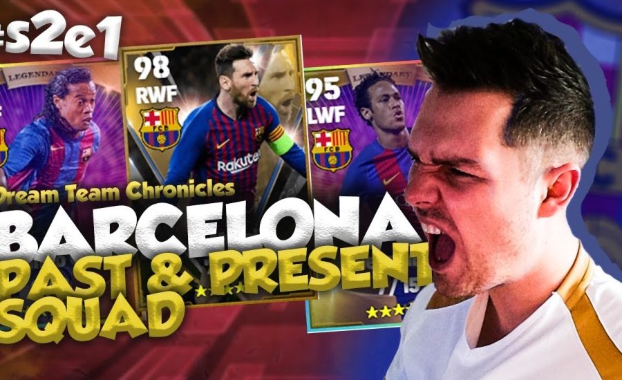 DREAM TEAM CHRONICLES | - Barcelona Past & Present Squad - S2 - EP1