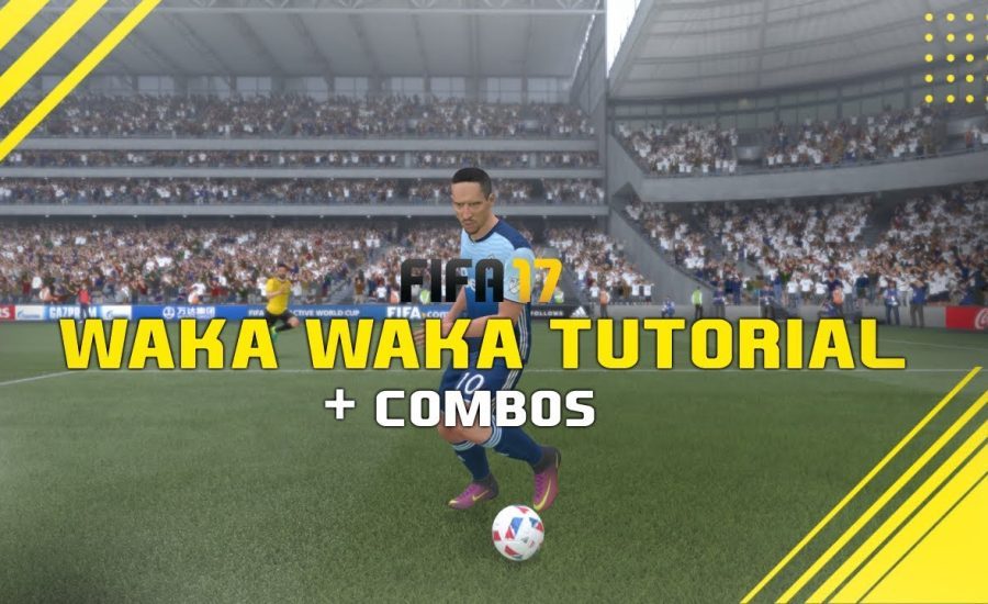 FIFA 17: Waka Waka Tutorial + Combos - Step By Step Skill Tutorial!