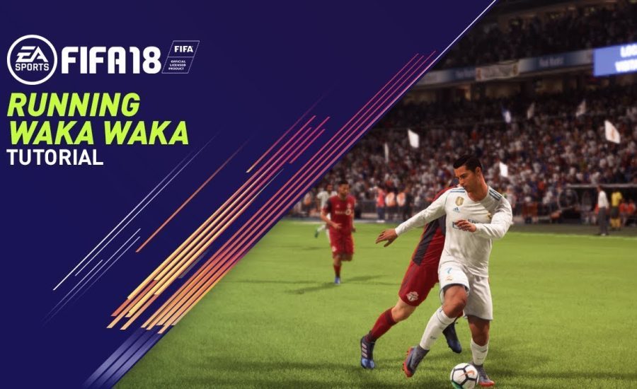 FIFA 18 Running Waka Waka Tutorial - FIFA 18 Skill Tutorial