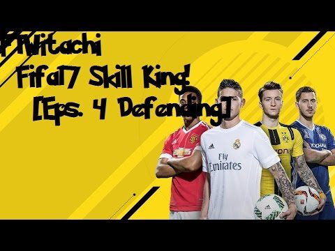 Fifa17 Skill King! [Eps. 4 Defending]