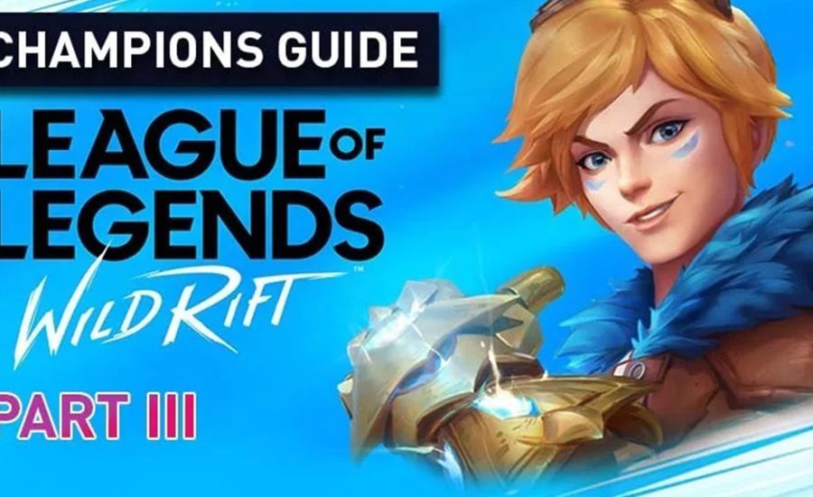League of Legends Champion Guides- Wild Rift -Part 3