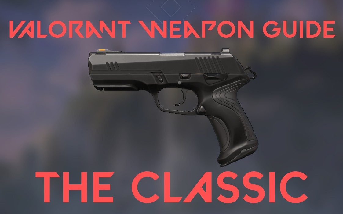 Patch Notes - Valorant Weapon Guide: Classic
