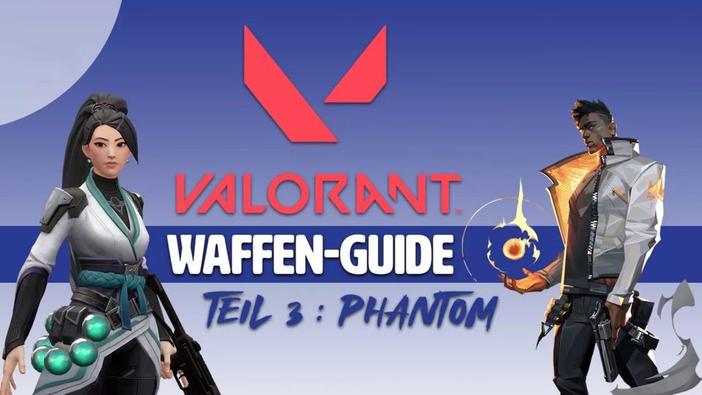 Valorant Weapons Guide - Part 3 Phantom