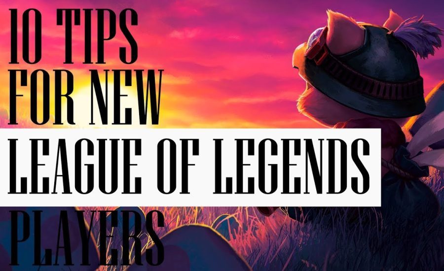 10 Tips For New League of Legends Players