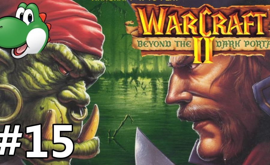 Let's Play Warcraft 2 Beyond the Dark Portal - Part 15