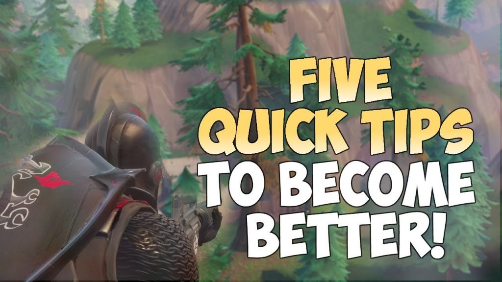 5 QUICK TIPS TO MAKE YOU A BETTER PLAYER (Fortnite Battle Royale)