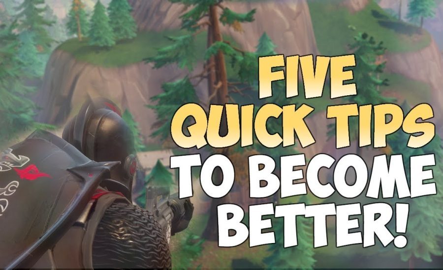 5 QUICK TIPS TO MAKE YOU A BETTER PLAYER (Fortnite Battle Royale)