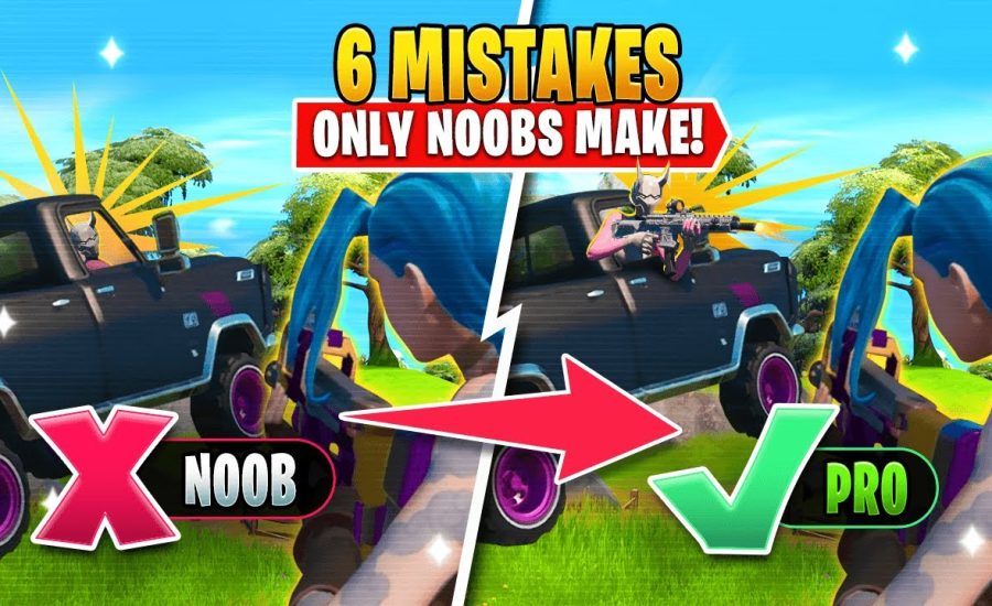 6 DUMB FORTNITE MISTAKES NOOBS Make & What YOU Can Do To AVOID THEM!