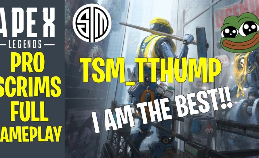 APEX LEGENDS: TSM_TTHUMP PRO SCRIMS FULL GAME PLAY