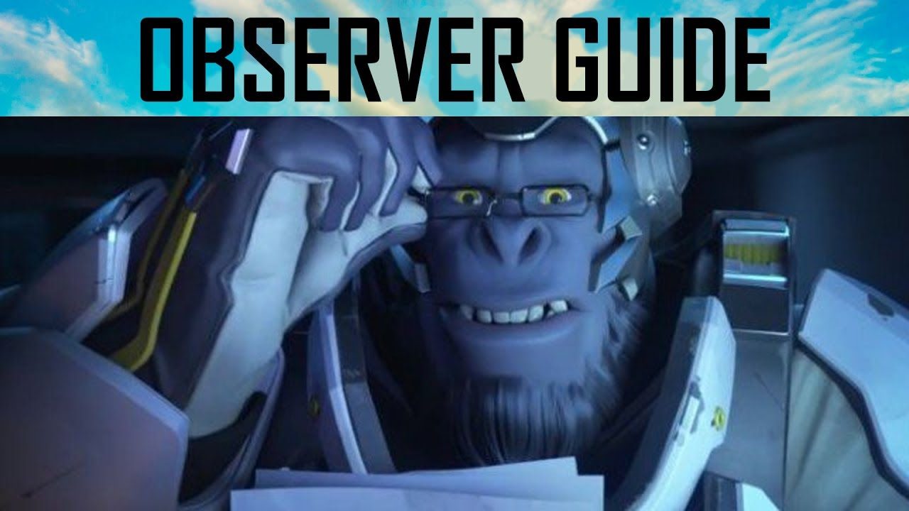 Beginner Guide To Observing In Overwatch