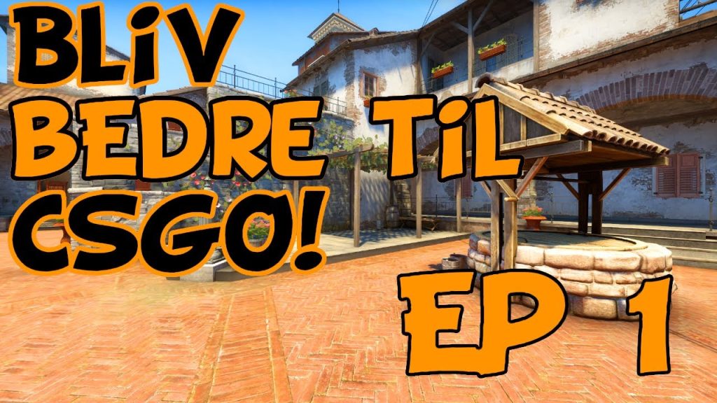 Bliv bedre til CSGO! Ep 1- Counter Strike basics