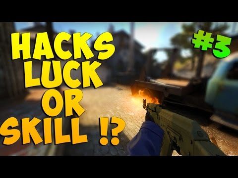 CS:GO - Hacks, Luck or Skill !? #3 - breakyR