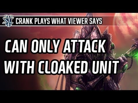 Can only attack with Cloaked unit l StarCraft 2: Legacy of the Void l Crank