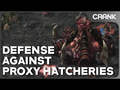 Defense Against Proxy Hatcheries - Crank's variety StarCraft 2