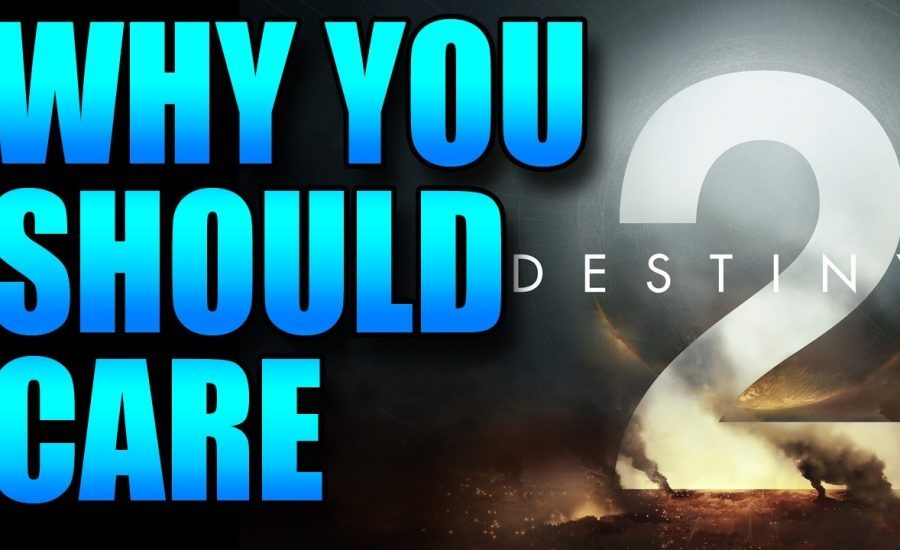 Destiny 2 - Why You Should Care