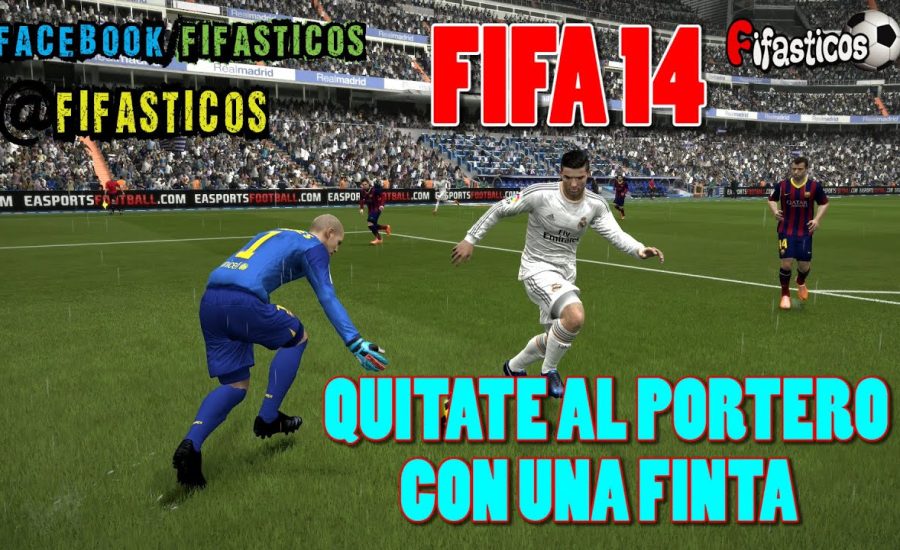 FIFA 14 / Quitate al Portero con una Finta / FIFA 14 Tips y trucos
