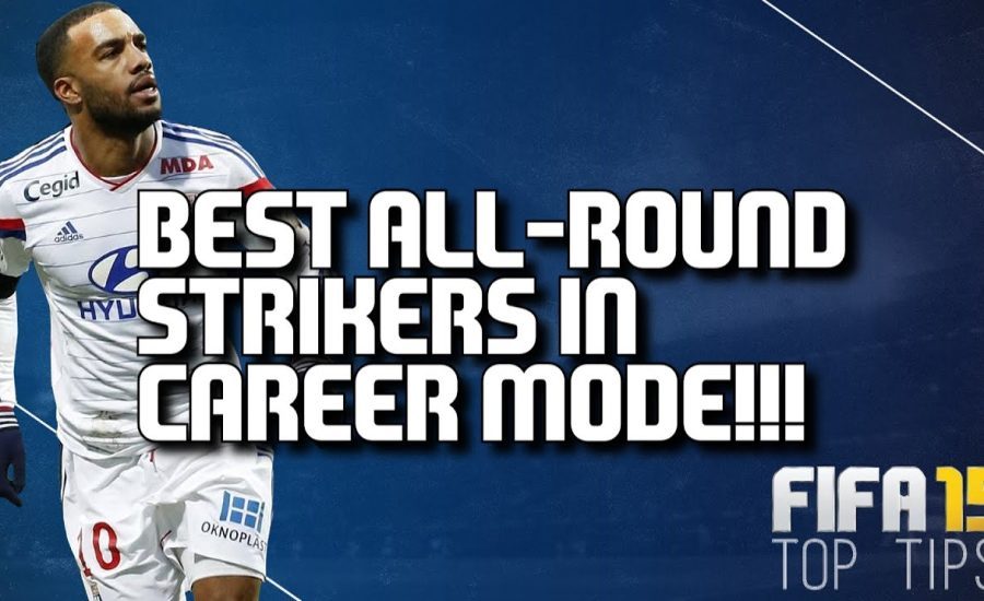 FIFA 15 | Best All-Round Strikers In Career Mode!!!
