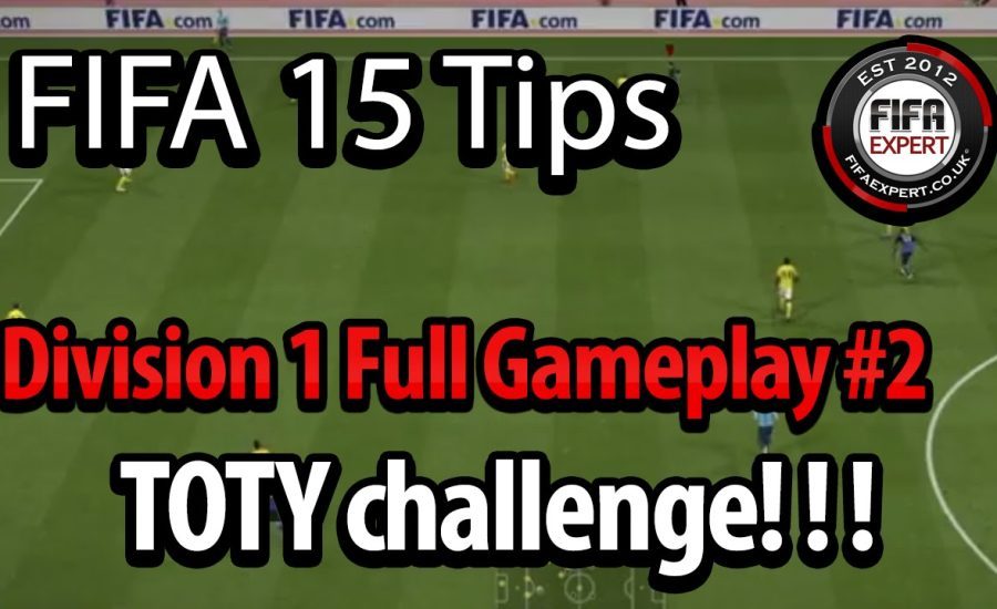 FIFA 15 FUT DIVISION 1 FULL GAMEPLAY - TOTY Challenge !