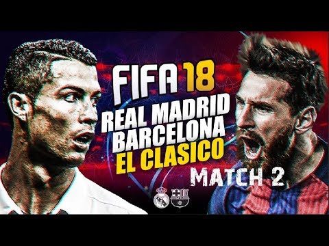 FIFA 18 Gameplay Real Madrid vs Barcelona El clasico 2nd Leg Match-2 FULL HD 60fps