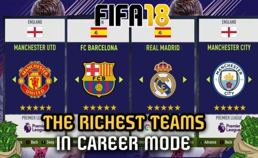 FIFA 18 - THE RICHEST TEAMS ON CAREER MODE!!! (Manchester United, City, PSG...)