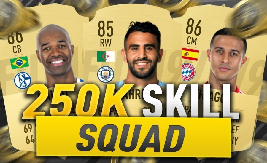 FIFA 19: 250K Skill Squad Ft. Mahrez, Thiago, Coman + More