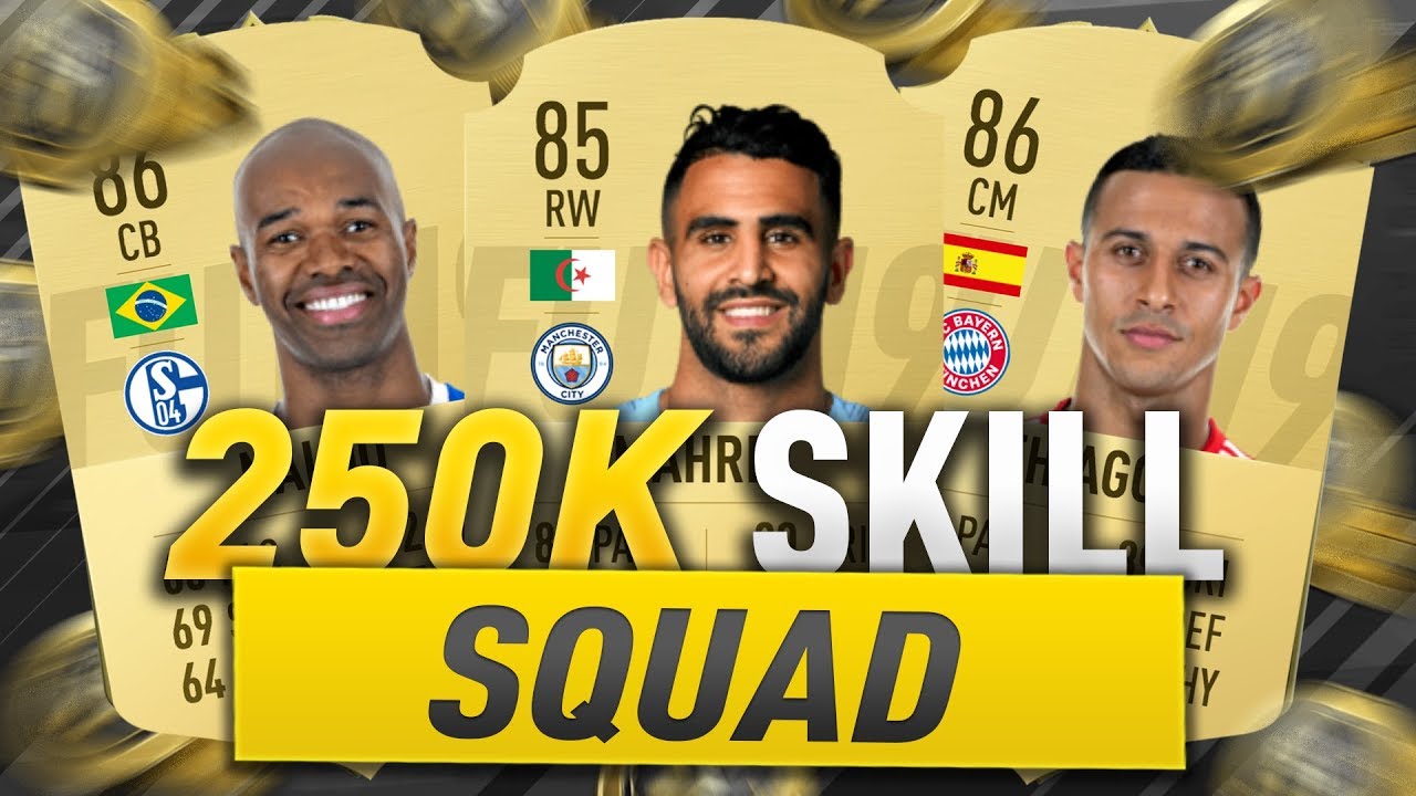 FIFA 19: 250K Skill Squad Ft. Mahrez, Thiago, Coman + More