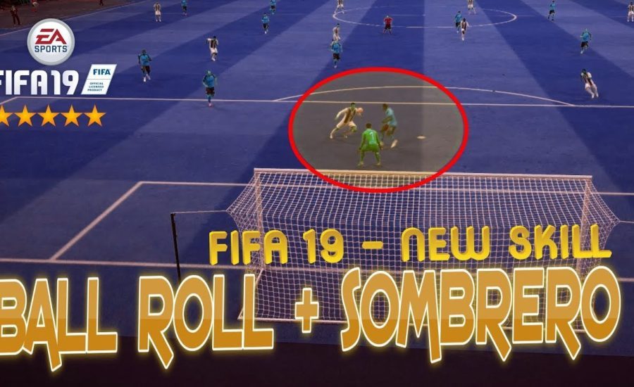 FIFA 19 - NEW SKILL " BALL ROLL + SOMBRERO FLICK "