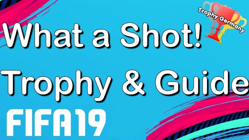 FIFA 19 - What a Shot! - Trophy/Achievement Guide (1080p 60fps)