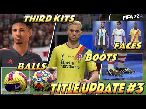 FIFA 22 | TITLE UPDATE #3 UPDATE FACES, NEW THIRD KITS, BALLS, BOOTS!