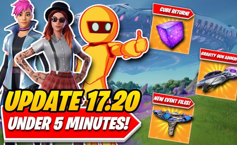 Fortnite Update 17.20: EVERYTHING You NEED TO KNOW In UNDER 5 MINUTES! (CUBE EVENT & GRAVITY GUN!)