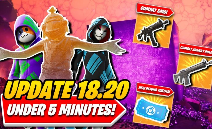 Fortnite Update 18.20: EVERYTHING You NEED TO KNOW In UNDER 5 MINUTES! New WEAPONS & REFUND TOKENS!