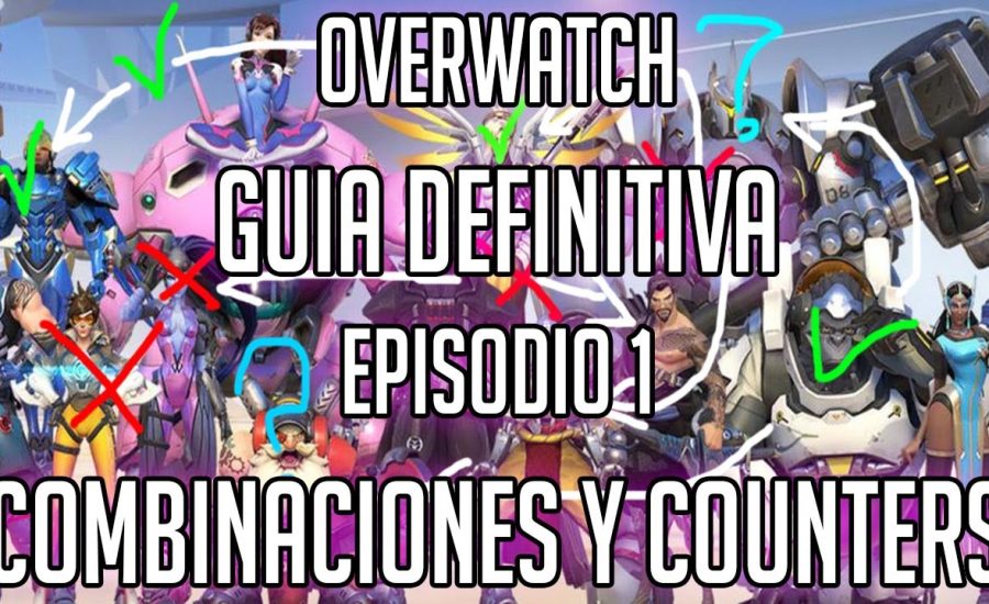 Guia Overwatch Episodio 1 Combinaciones y Counters