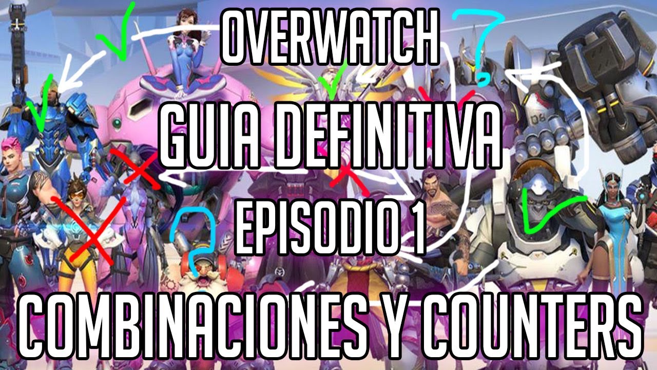 Guia Overwatch Episodio 1 Combinaciones y Counters