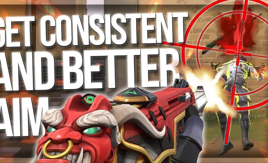 HOW TO GET CONSISTENT AND BETTER AIM IN VALORANT