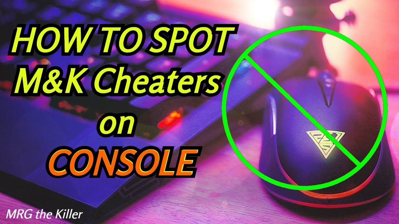 HOW TO Spot Mouse and Keyboard Cheaters on Console