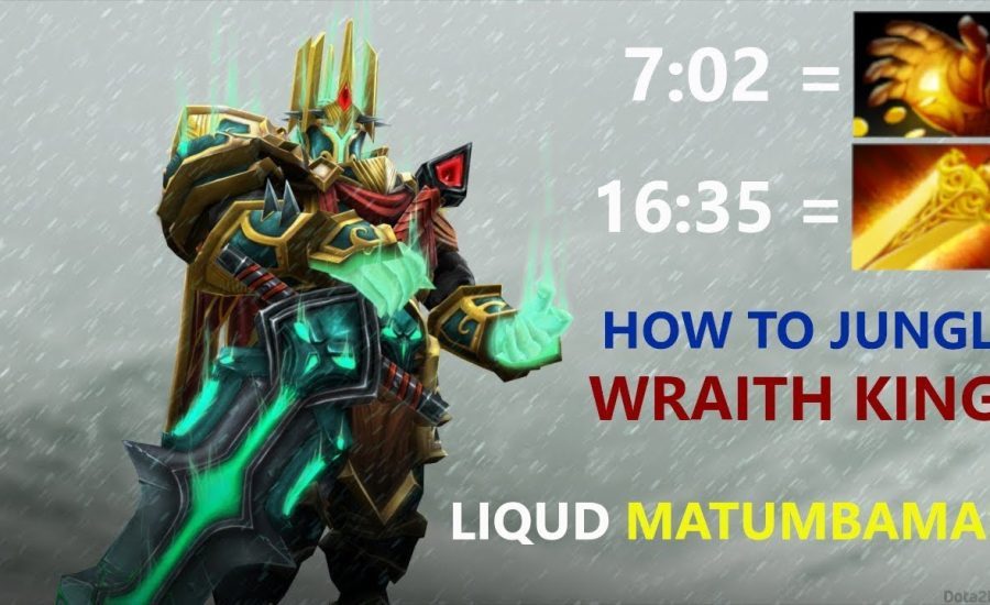 How To Jungle Wraith King  By Liquid MATUMBAMAN Dota 2 patch 7.22