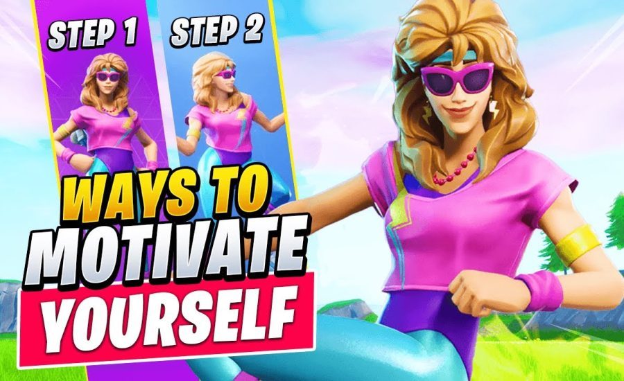 How To MOTIVATE YOURSELF To KEEP IMPROVING In Fortnite! (Tips & Tricks)