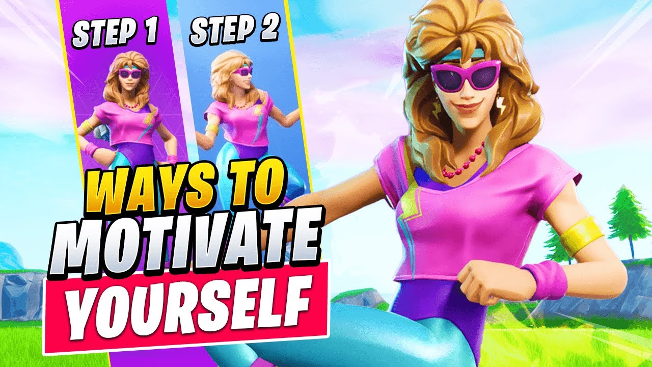 How To MOTIVATE YOURSELF To KEEP IMPROVING In Fortnite! (Tips & Tricks)