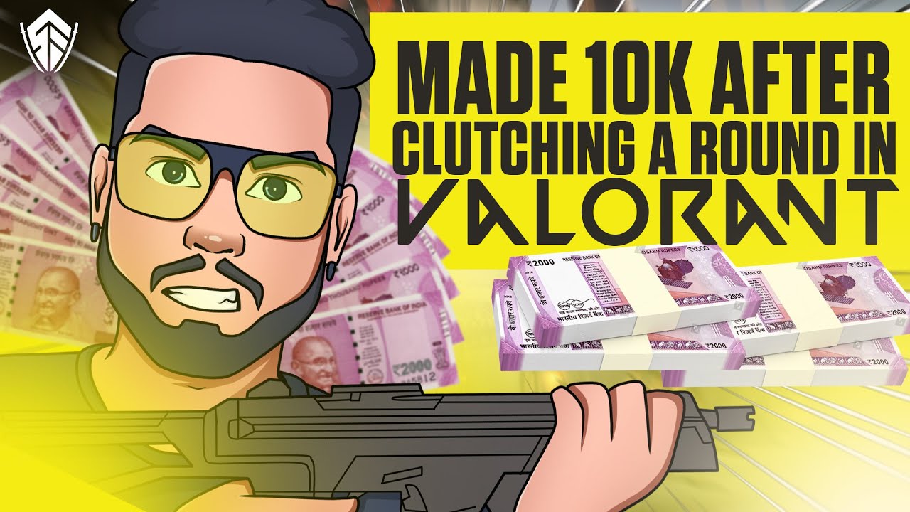 How to clutch and make 10K INR in Valorant?