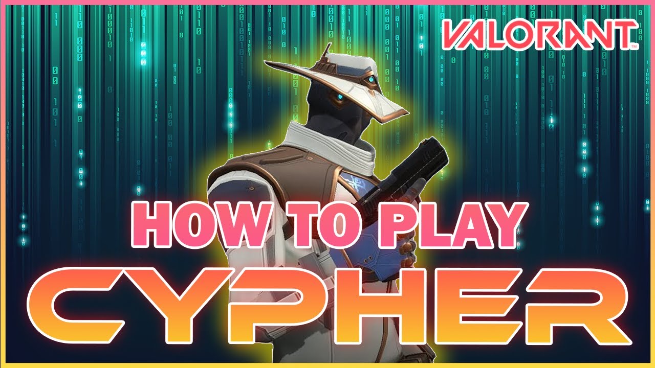 How to play Cypher - Cypher VALORANT Guide