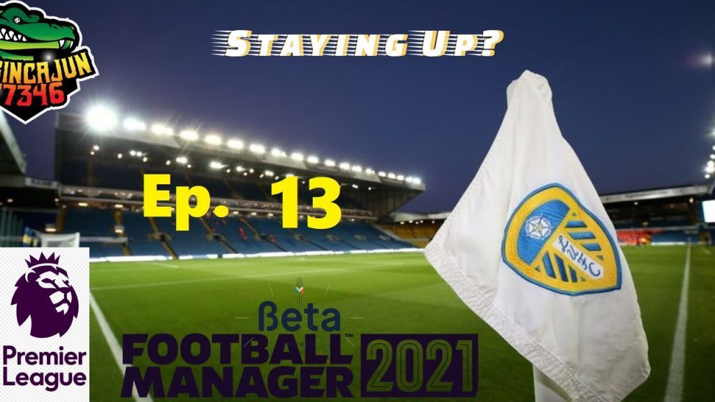 LAST MINUTE FIREWORKS - FM21 BETA/LEEDS UNITED - STAYING UP - EP. 13