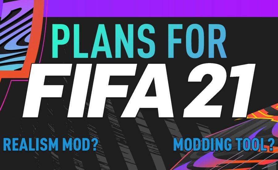 MY PLANS FOR FIFA 21! NEW MODDING TOOL! REALISM MOD!