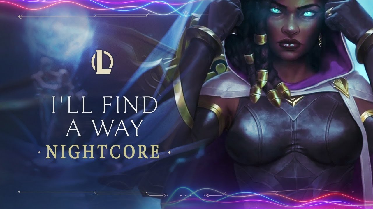 Nightcore - I’ll Find a Way l League of Legends (female)