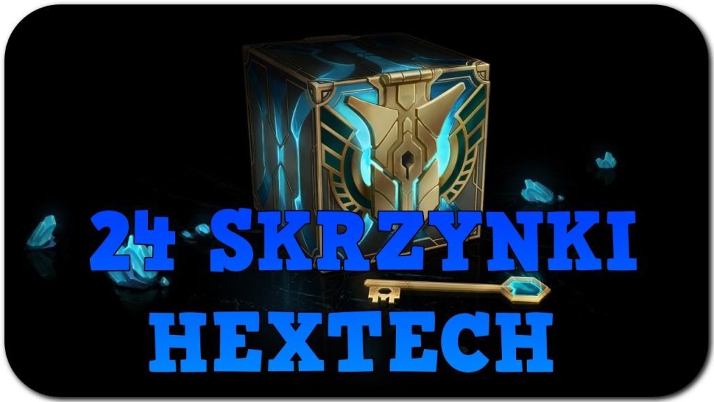 OPENING 24 HEXTECH SKRZYNEK - BIEDA!!! (League of Legends PL)