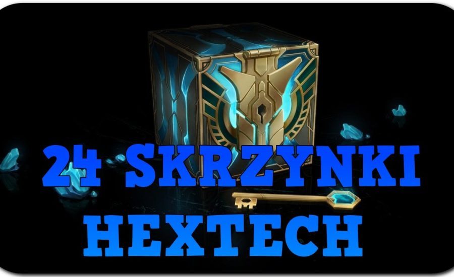 OPENING 24 HEXTECH SKRZYNEK - BIEDA!!! (League of Legends PL)