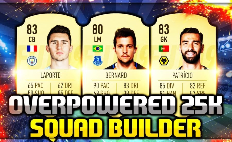 OVERPOWERED 25K EPL SQUAD BUILDER! (FIFA 19) - Plus Best Tactics and Instructions!