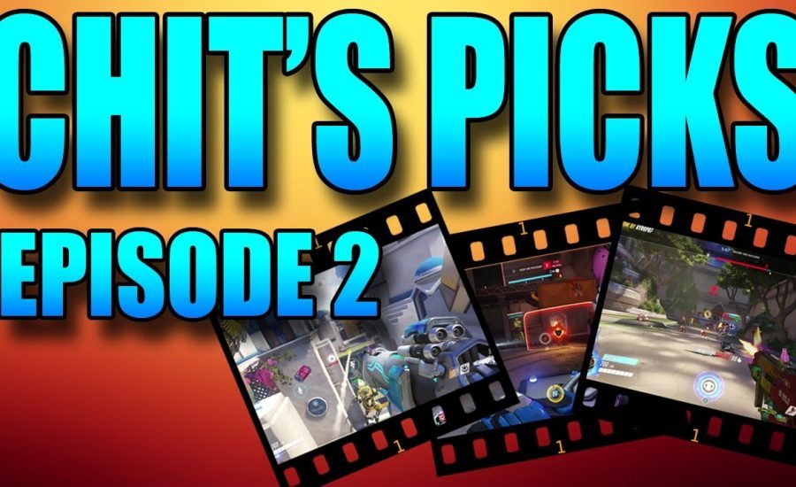 Overwatch - Chit's Picks - Episode 2